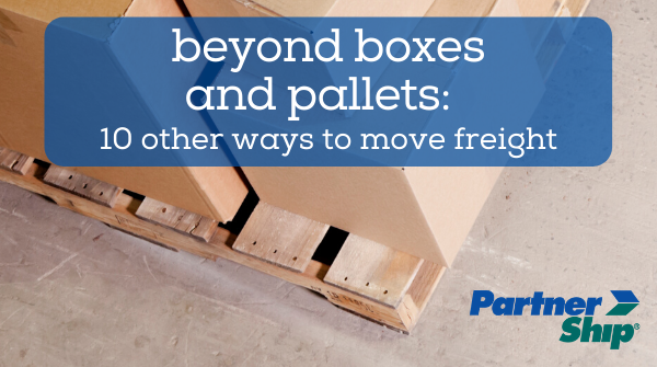 Beyond Boxes and Pallets: 10 Other Ways to Move Freight